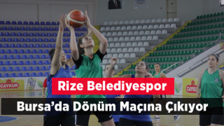 Rize Belediyespor Bursa'da Dönüm Maçına Çıkıyor