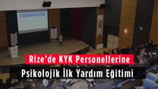 Rize’de KYK Personellerine Psikolojik İlk Yardım Eğitimi