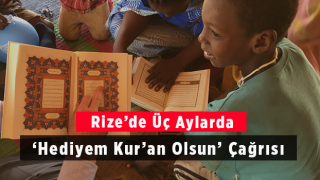 Rize'de Üç Aylarda ‘Hediyem Kur'an Olsun’ Çağrısı