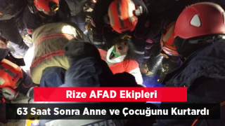 Rize AFAD öncülüğünde, Gaziantep'te anne ve çocuğu 63 saat sonra enkazdan kurtarıldı