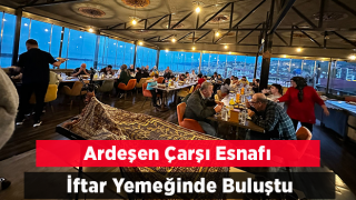 Ardeşen Çarşı Esnafı İftarda Buluştu