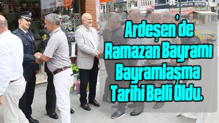 Ardeşen’de Ramazan Bayramlaşması Tarihi Belli Oldu.