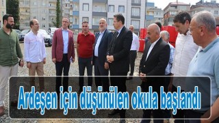 Ardeşen İçin Düşünülen Okula Başlandı