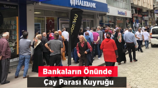 Banka önünde çay parası kuyruğu oluştu