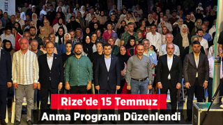 15 Temmuz Demokrasi ve Milli Birlik Günü'nde Rize’de anma programı düzenlendi