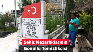 9 Yıldır Şehit Mezarlıklarının Gönüllü Temizlikçisi