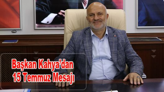 Başkan Kahya’dan 15 Temmuz Mesajı