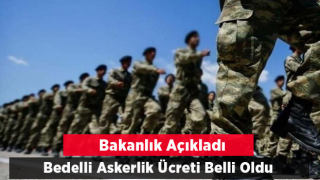 Bedelli Askerlik Ücreti Belli Oldu