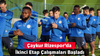 Çaykur Rizespor ikinci etap kamp çalışmasına başladı