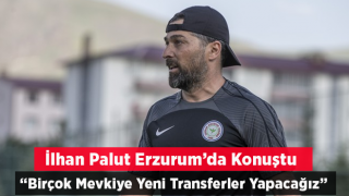 İlhan Palut: "Yeni bir takımız ve birçok mevkiye yeni transferler yapacağız"