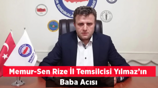 Memur-Sen Rize İl Temsilcisi Seyit Ali Yılmaz’ın baba acısı