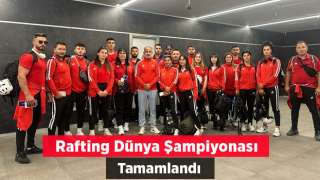 RAFTİNG DÜNYA ŞAMPİYONASI YARIŞLARI TAMAMLANDI