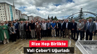 Rize Valisi Kemal Çeber Yeni Görev Yeri Gaziantep’e Uğurlandı