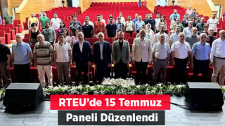 RTEÜ'de 15 Temmuz Demokrasi ve Milli Birlik Günü Paneli Düzenlendi