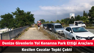 Denize Girenlerin Yol Kenarına Park Ettiği Araçlarına Kesilen Cezalar Tepki Çekti