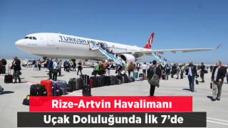 Rize-Artvin Havalimanı Uçak Doluluk Oranında İlk 7'de