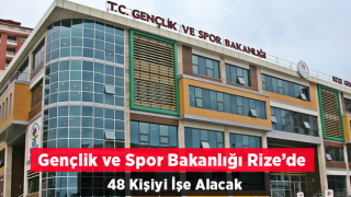 Rize’de TYP ile 48 Kişi Alınacak