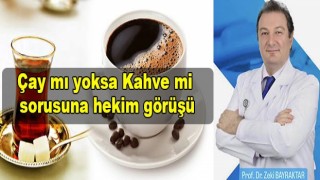 Çay mı yoksa Kahve mi sorusuna hekim görüşü