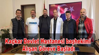 Kaçkar Devlet Hastanesi başhekimi Alışan Göreve Başladı