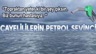 Çayelililerin Petrol Sevinci