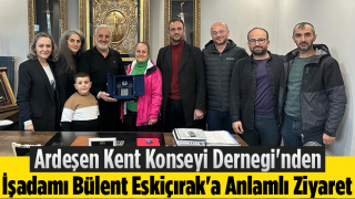 Ardeşen Kent Konseyi Dernegi'nden İşadamı Bülent Eskiçırak'a Anlamlı Ziyaret