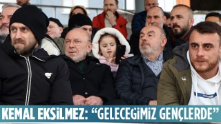 KEMAL EKSİLMEZ: “GELECEĞİMİZ GENÇLERDE”