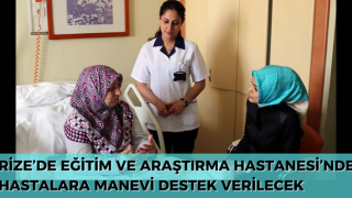 Rize’de Eğitim ve Araştırma Hastanesi’nde Hastalara Manevi Destek Verilecek