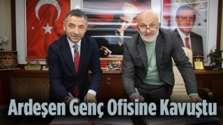 Ardeşen Genç Ofisine Kavuştu