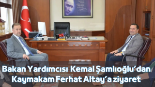 Bakan Yardımcısı Kemal Şamlıoğlu’dan Kaymakam Ferhat Altay’a ziyaret