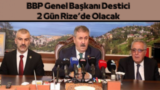 BBP Genel Başkanı Destici 2 Gün Rize’de Olacak