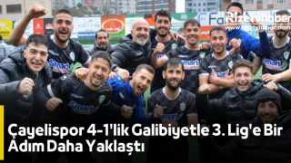 Çayelispor 4-1'lik Galibiyetle 3. Lig'e Bir Adım Daha Yaklaştı