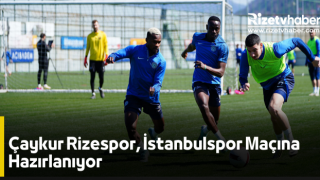 Çaykur Rizespor, İstanbulspor Maçına Hazırlanıyor