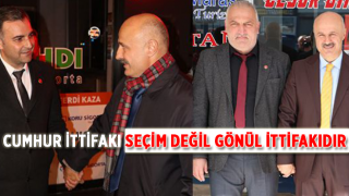 Cumhur İttifakı Seçim değil Gönül İttifakıdır