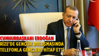 Cumhurbaşkanı Erdoğan, Rize'de gençlik buluşmasında telefonla gençlere hitap etti