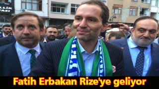 Fatih Erbakan Rize'ye geliyor