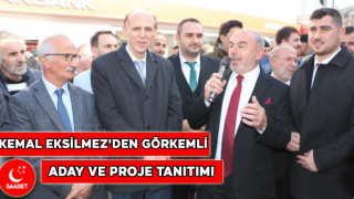 Kemal Eksilmez'den Görkemli Aday ve Proje tanıtımı