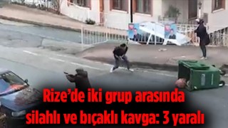 Rize’de iki grup arasında silahlı ve bıçaklı kavga: 3 yaralı