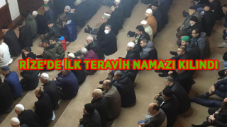 Rize’de ilk teravih namazı kılındı