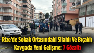 Rize’de Sokak Ortasındaki Silahlı Ve Bıçaklı Kavgada Yeni Gelişme: 7 Gözaltı