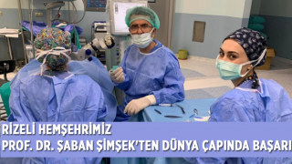 Rizeli Hemşehrimiz Prof. Dr. Şaban Şimşek'ten Dünya Çapında Başarı