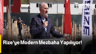 Rize'ye Modern Mezbaha Yapılıyor!