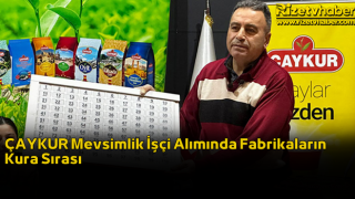 ÇAYKUR Mevsimlik İşçi Alımında Fabrikaların Kura Sırası