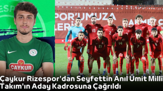 Çaykur Rizespor'dan Seyfettin Anıl Yaşar, Ümit Millî Takım'ın Aday Kadrosuna Çağrıldı