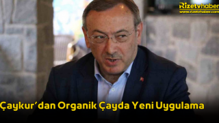 Çaykur’dan Organik Çayda Yeni Uygulama