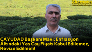 ÇAYÜDAD Başkanı Mavi: Enflasyon Altındaki Yaş Çay Fiyatı Kabul Edilemez, Revize Edilmeli!