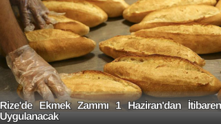 Rize'de Ekmek Zammı 1 Haziran'dan İtibaren Uygulanacak