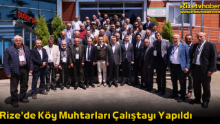 Rize'de Köy Muhtarları Çalıştayı Yapıldı