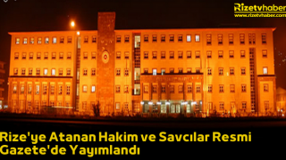 Rize'ye Atanan Hakim ve Savcılar Resmi Gazete'de Yayımlandı