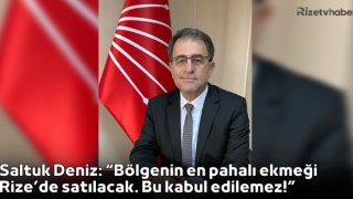 Saltuk Deniz: “Bölgenin en pahalı ekmeği Rize’de satılacak. Bu kabul edilemez!”