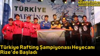 Türkiye Rafting Şampiyonası Heyecanı Rize’de Başladı